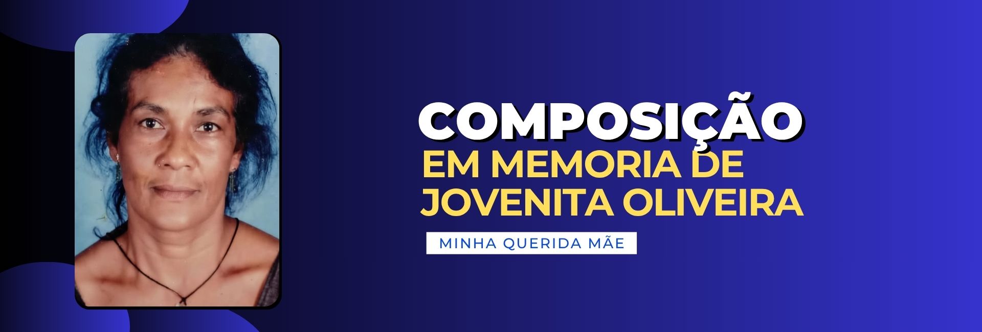 Em memoria de Jovenita Oliveira (minha mãe)