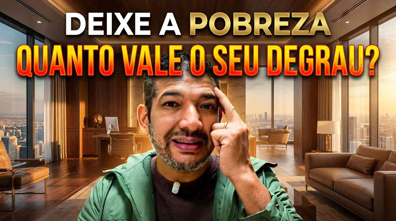 Quanto Vale o Seu Degrau? Como Sair do Degrau da Pobreza